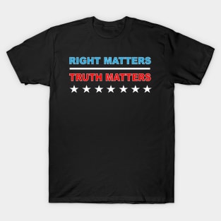Right Matters Truth Matters T-Shirt
